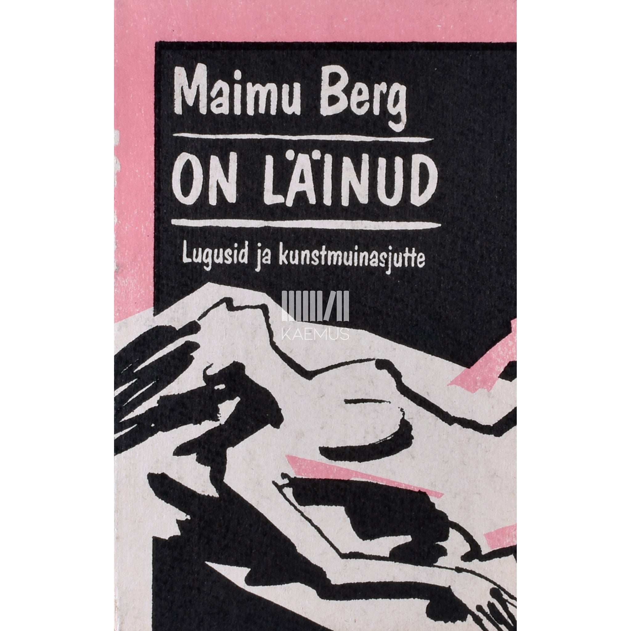 Maimu Berg On läinud. Lugusid ja kunstmuinasjutte