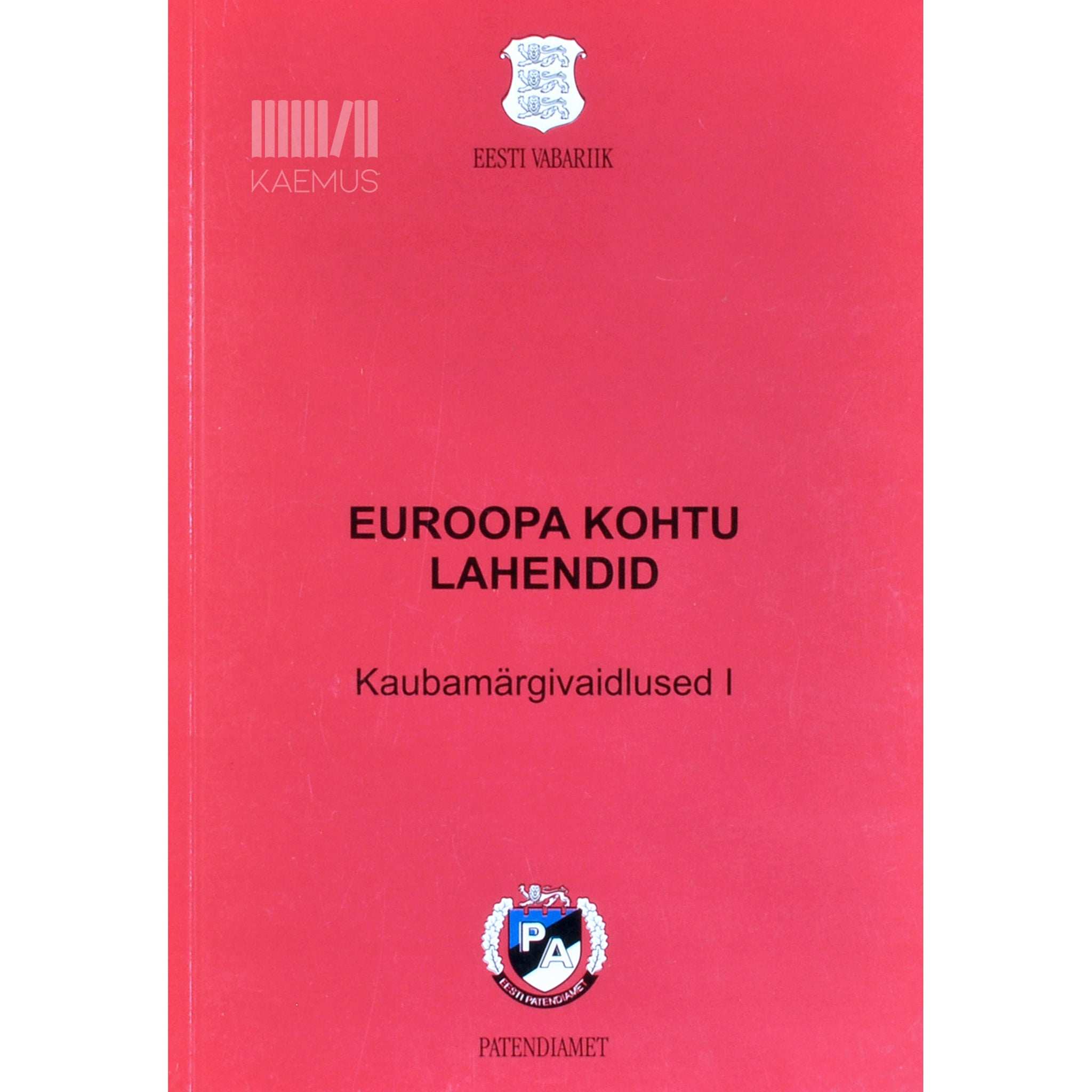 … Euroopa Kohtu lahendid 1. osa. Kaubamärgivaidlused