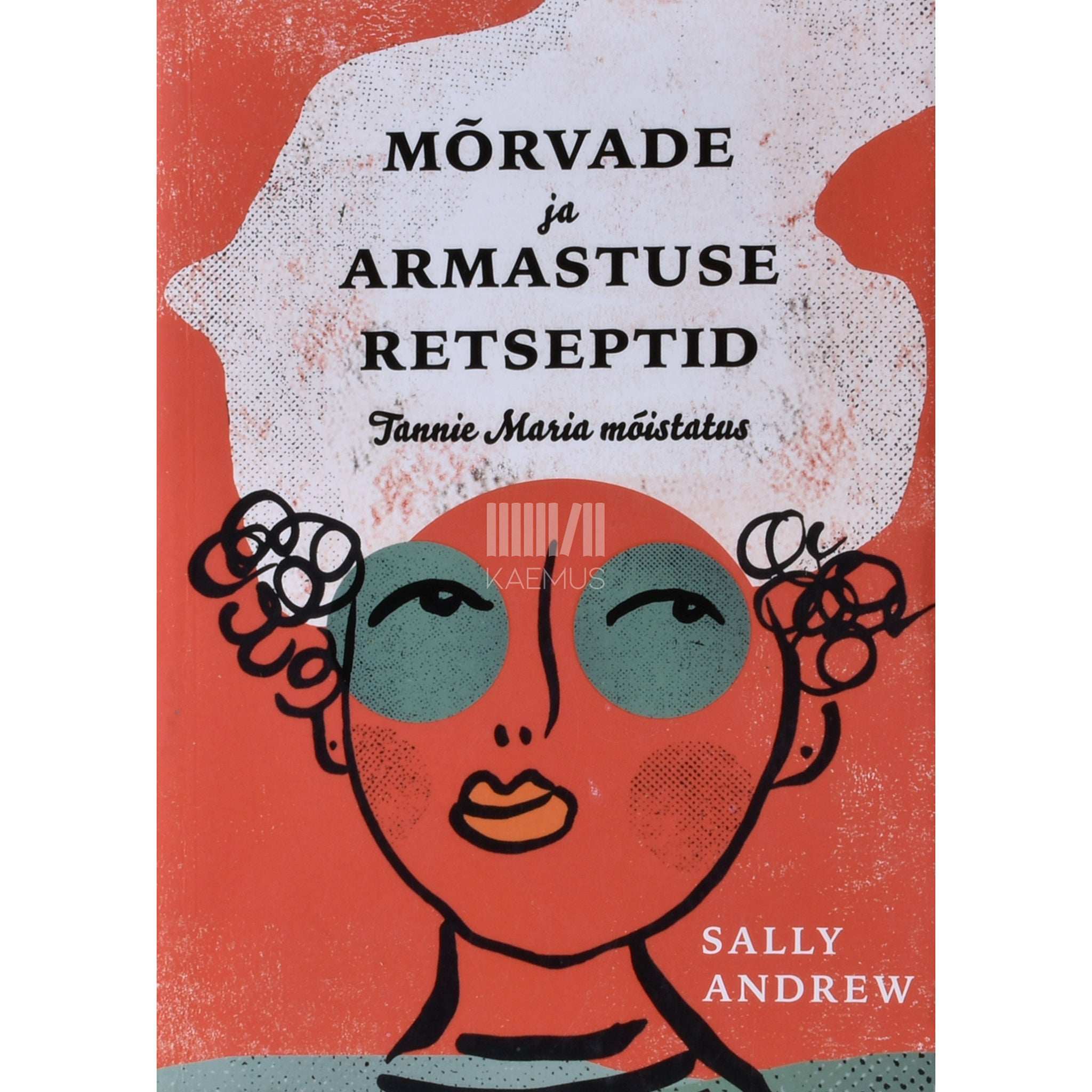 Sally Andrew Mõrvade ja armastuse retseptid. Tannie Maria mõistatus