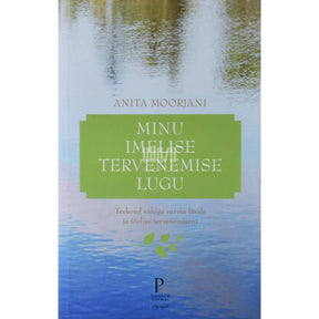 Anita Moorjani Minu imelise tervenemise lugu