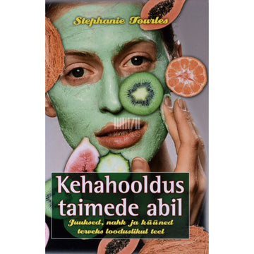 Stephanie Tourles - Kehahooldus taimede abil