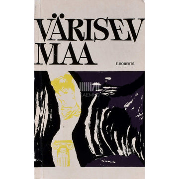 Elliott Roberts - Värisev maa. Maavärinatest ja seismoloogia ülesannetest
