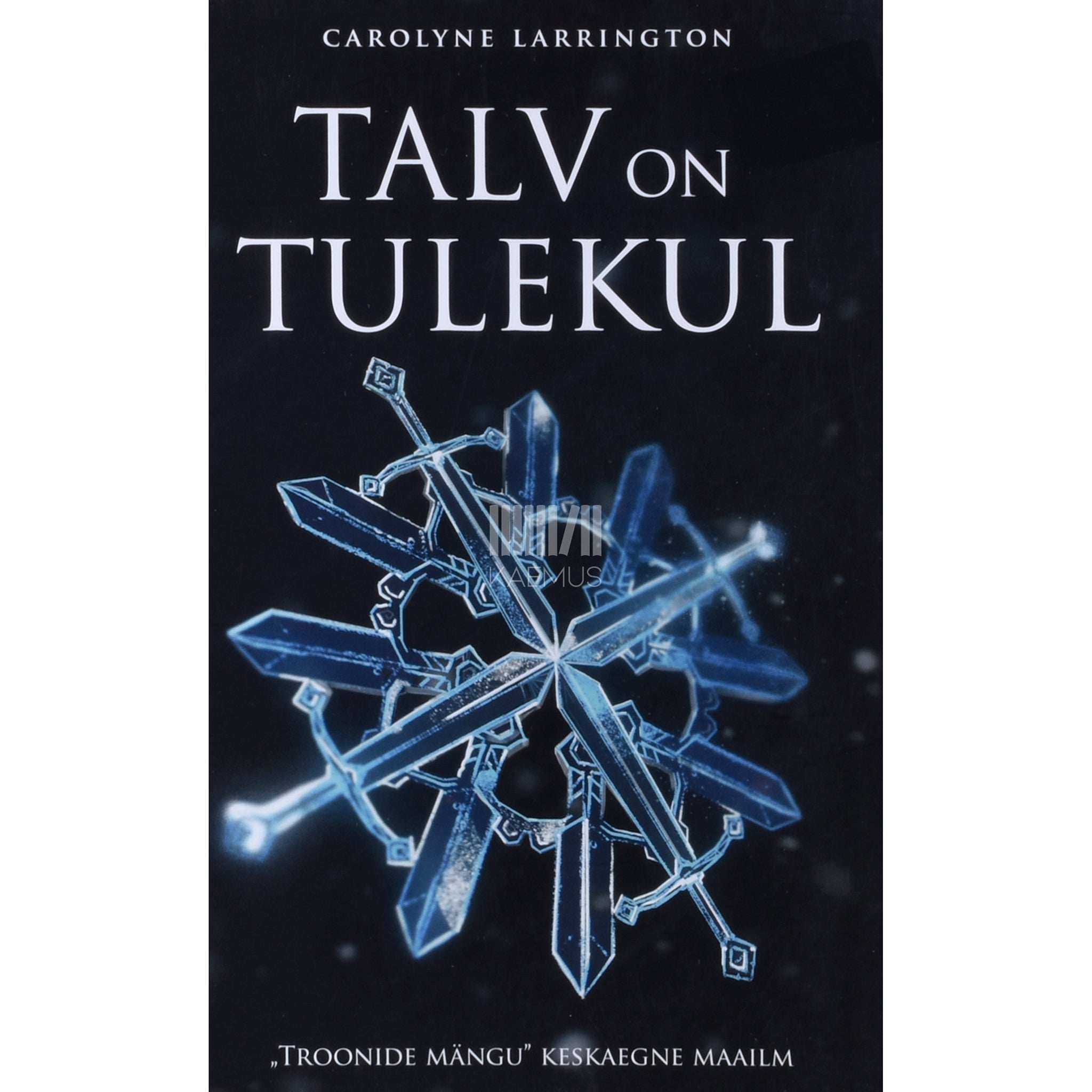 Carolyne Larrington Talv on tulekul. Troonide mängu keskaegne maailm
