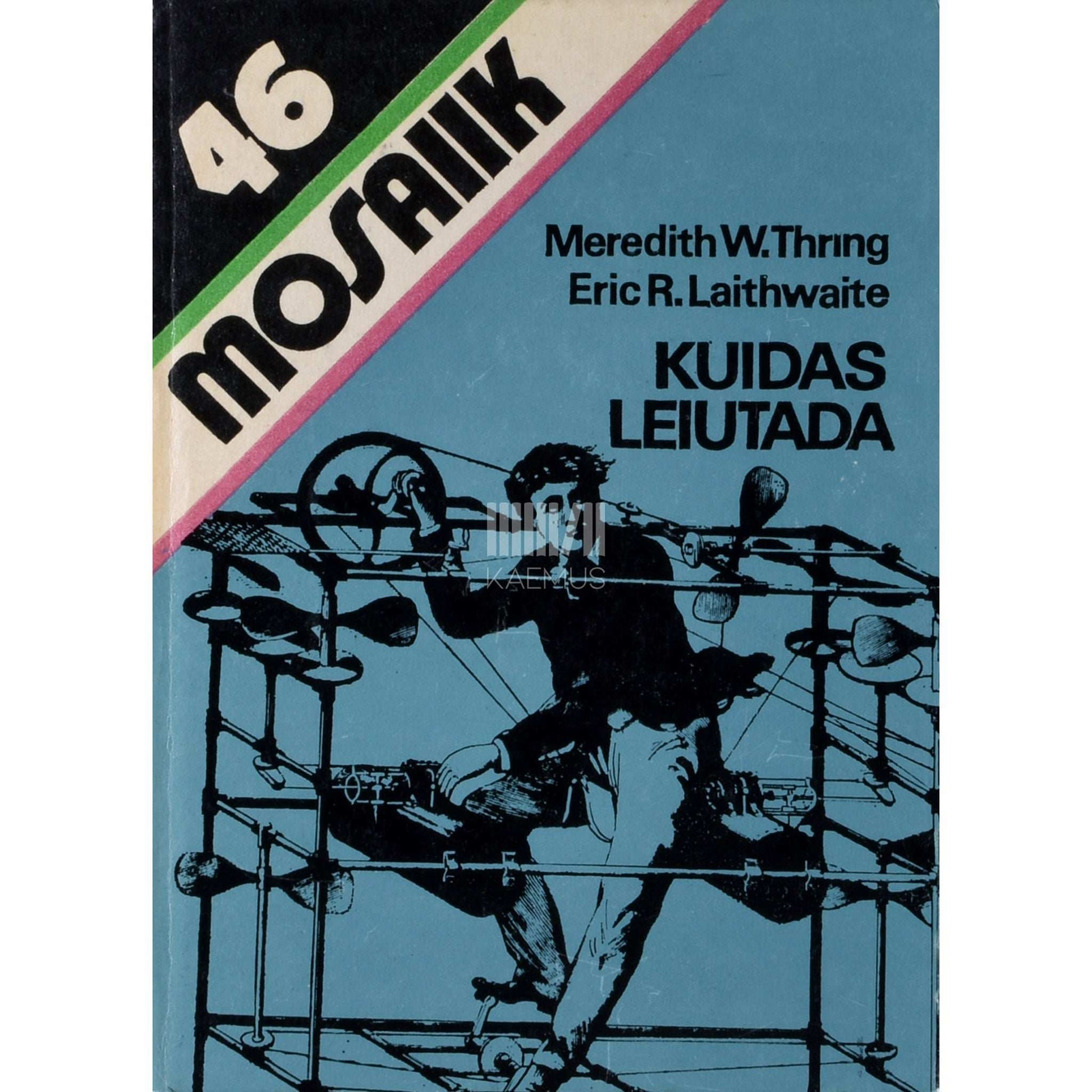 Eric R. Laithwaite, Meredith W. Thring - Kuidas leiutada