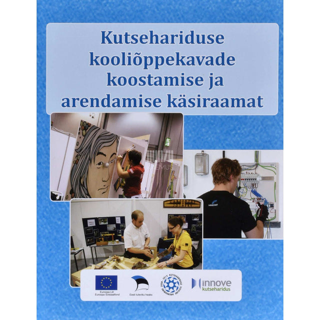 ... - Kutsehariduse kooliõppekavade koostamise ja arendamise käsiraamat