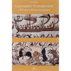 Priit Raudkivi Caesarist Tudoriteni. 1500 aastat Britannia ajalugu