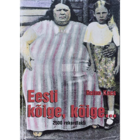 Heino Kees Eesti kõige, kõige.... 2 500 rekordfakti