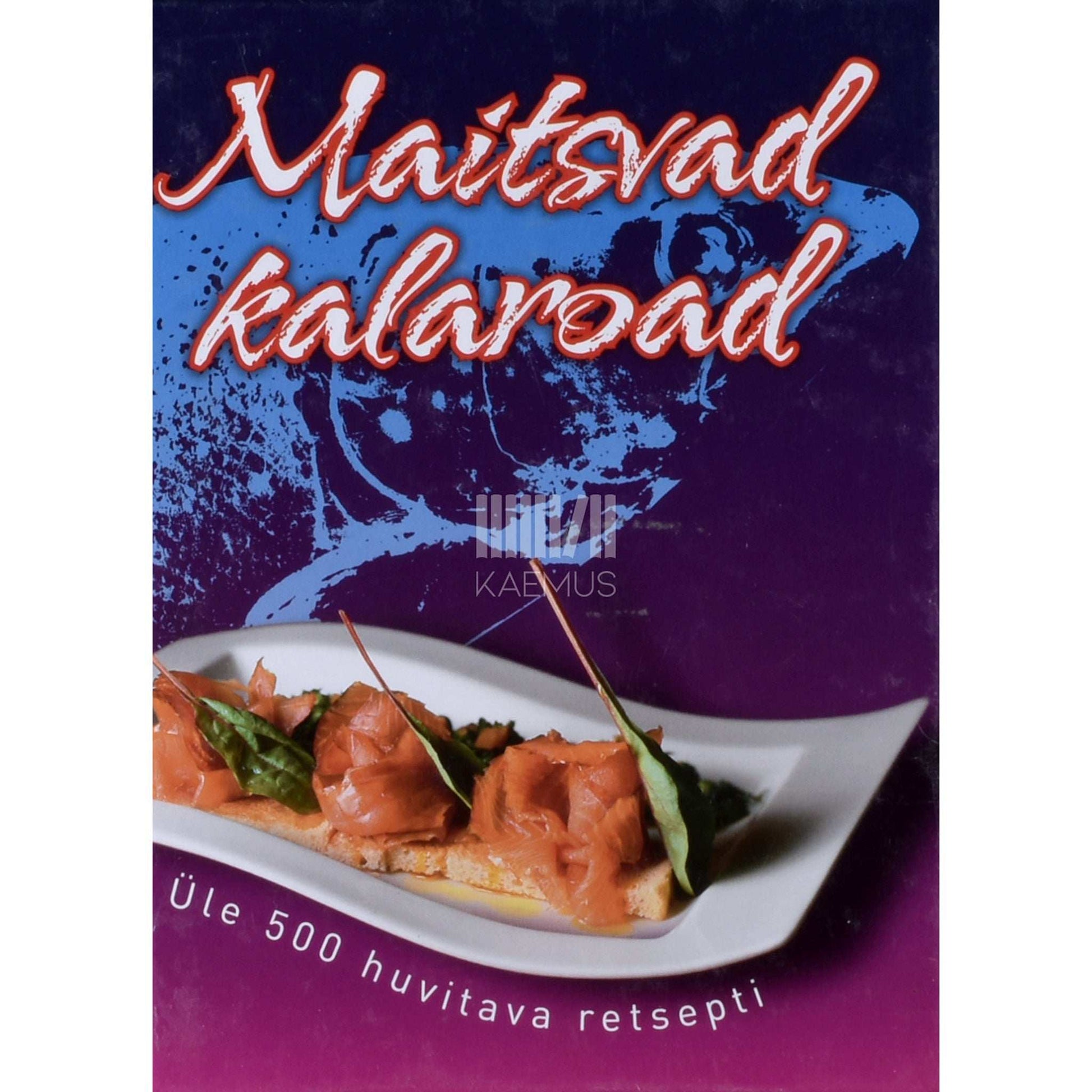 ... - Maitsvad kalaroad. Üle 500 huvitava retsepti