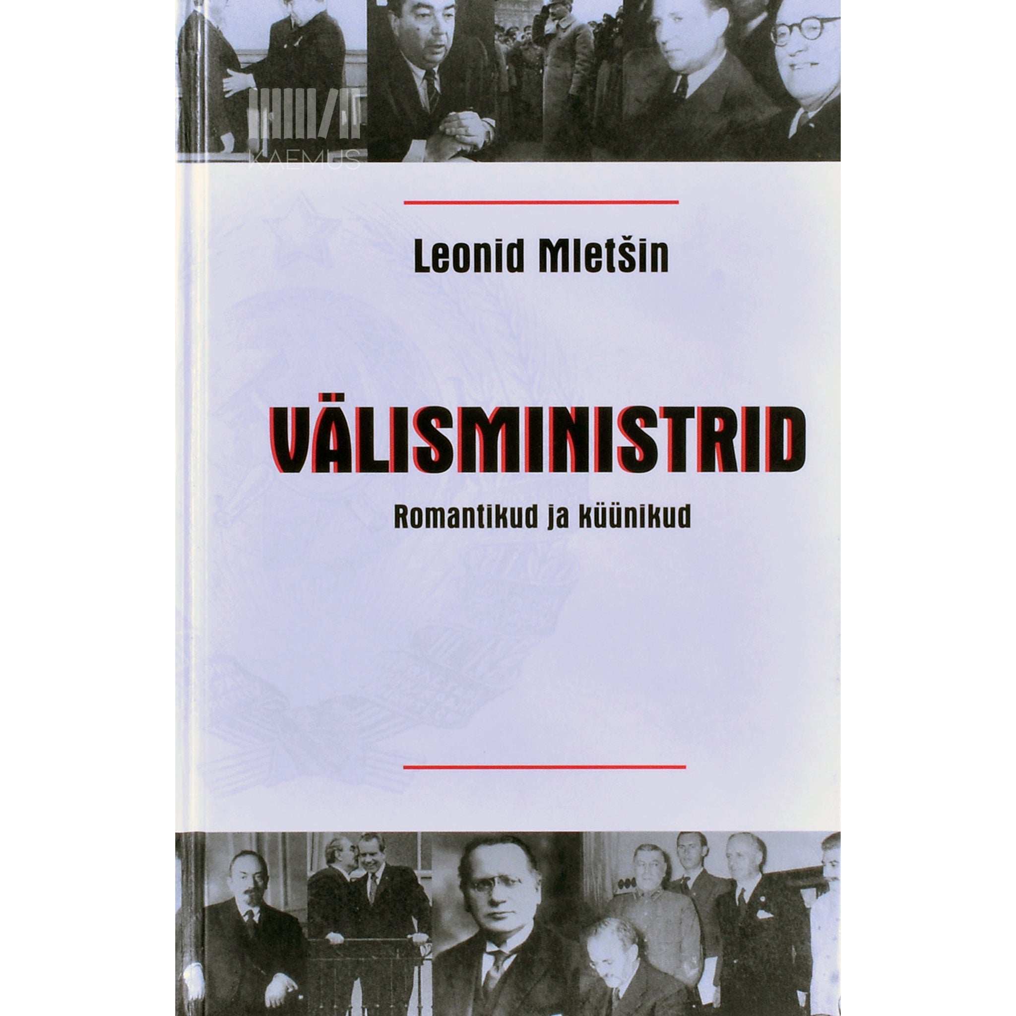 Leonid Mletšin - Välisministrid. Romantikud ja küünikud