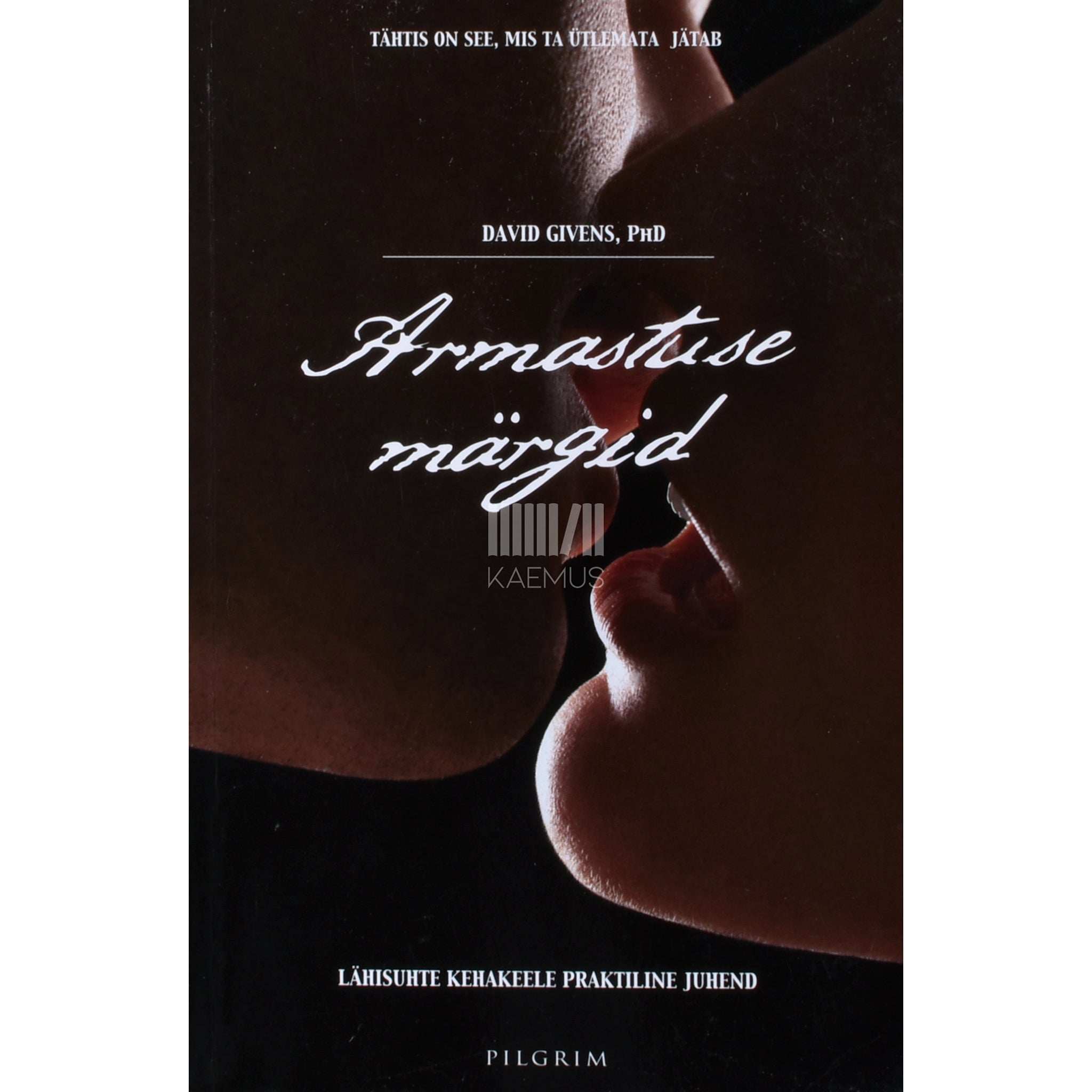 David Givens Armastuse märgid. Praktiline kurameerimiskeele õpik