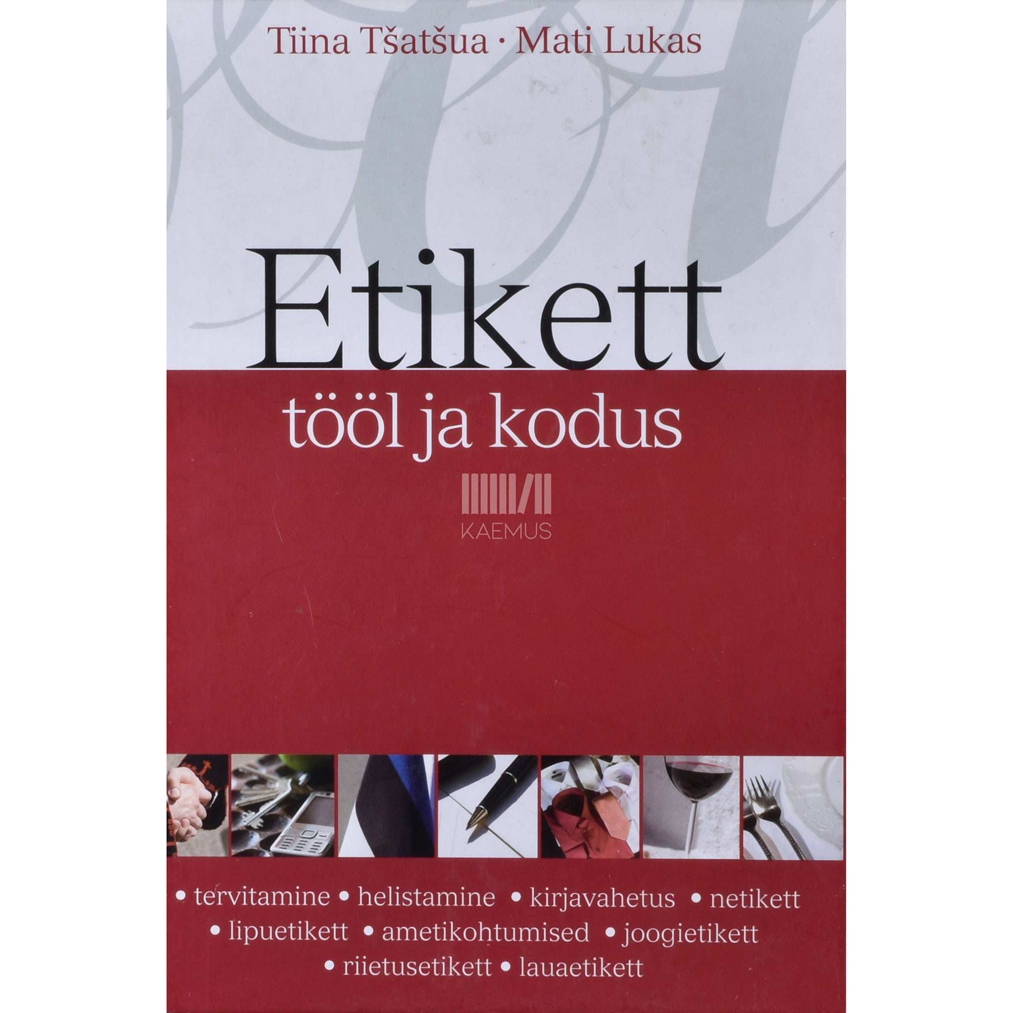 Mati Lukas, Tiina Tšatšua Etikett tööl ja kodus