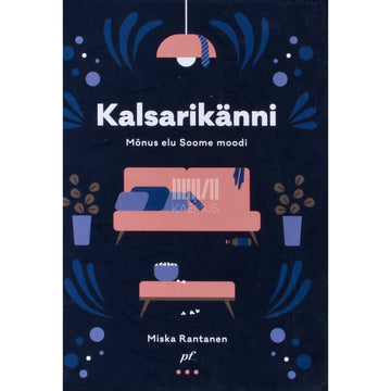 Miska Rantanen - Kalsarikänni. Mõnus elu soome moodi