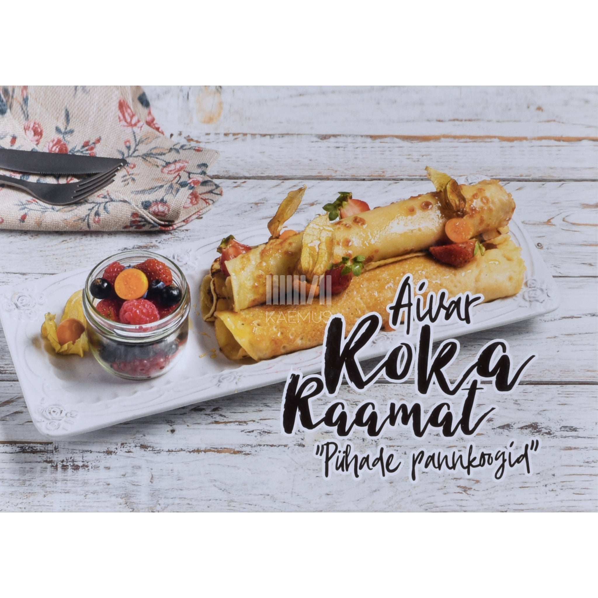 Aivar Kokk Aivar Koka raamat. Pühade pannkoogid