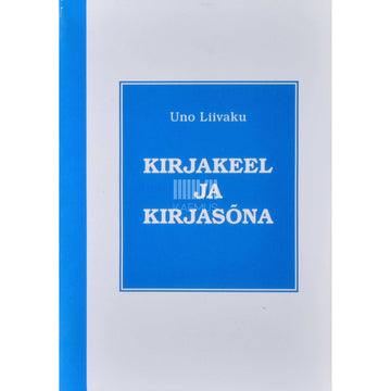 Uno Liivaku - Kirjakeel ja kirjasõna
