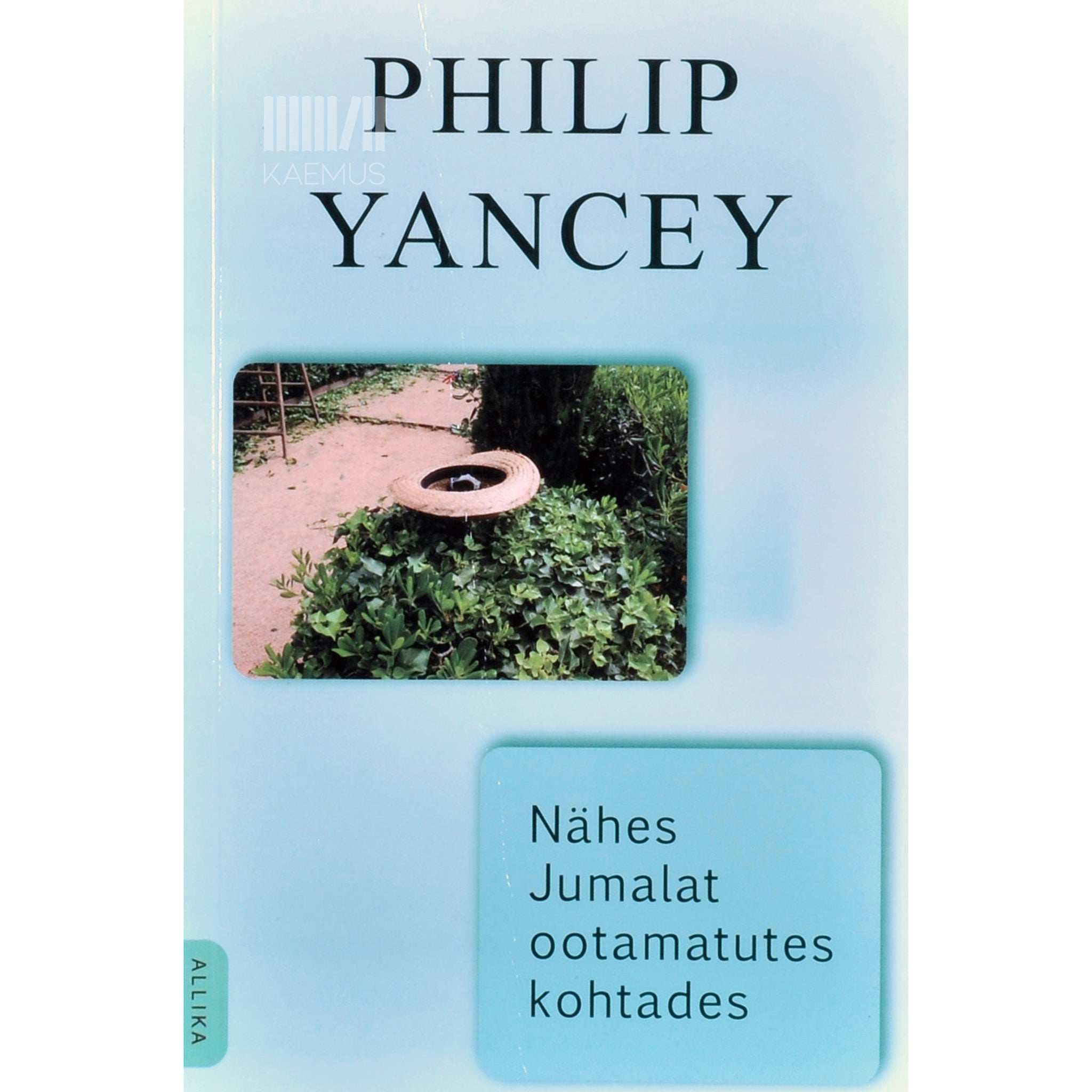 Philip Yancey Nähes Jumalat ootamatutes kohtades