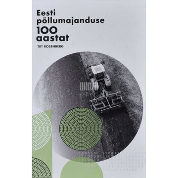 Tiit Rosenberg - Eesti põllumajanduse 100 aastat