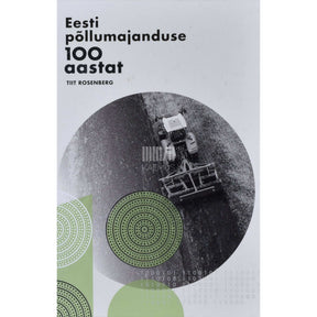 Tiit Rosenberg Eesti põllumajanduse 100 aastat