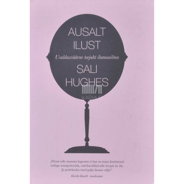 Sali Hughes - Ausalt ilust. Usaldusväärne teejuht ilumaailma