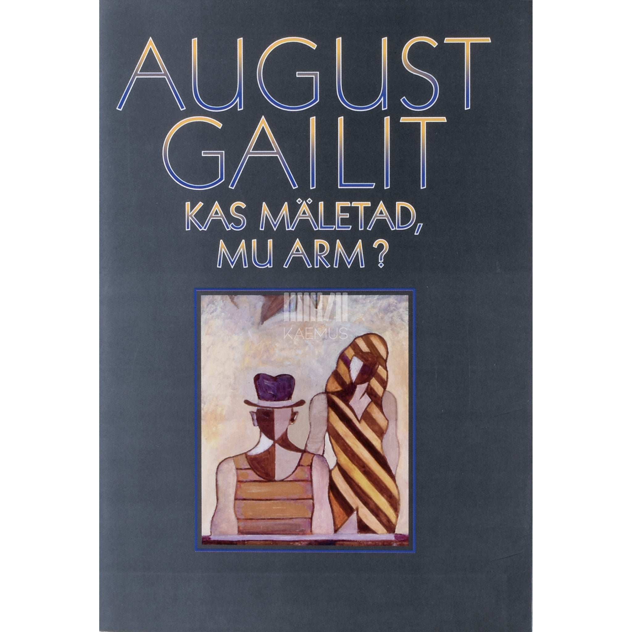 August Gailit Kas mäletad, mu arm? I-III