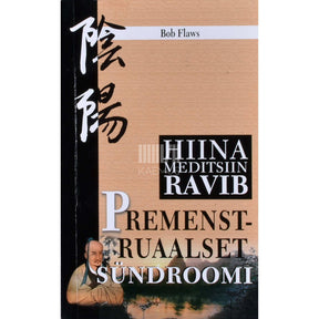 Bob Flaws Hiina meditsiin ravib premenstruaalset sündroomi