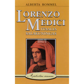 Alberta Rommel - Lorenzo Medici. Itaalia salakuningas