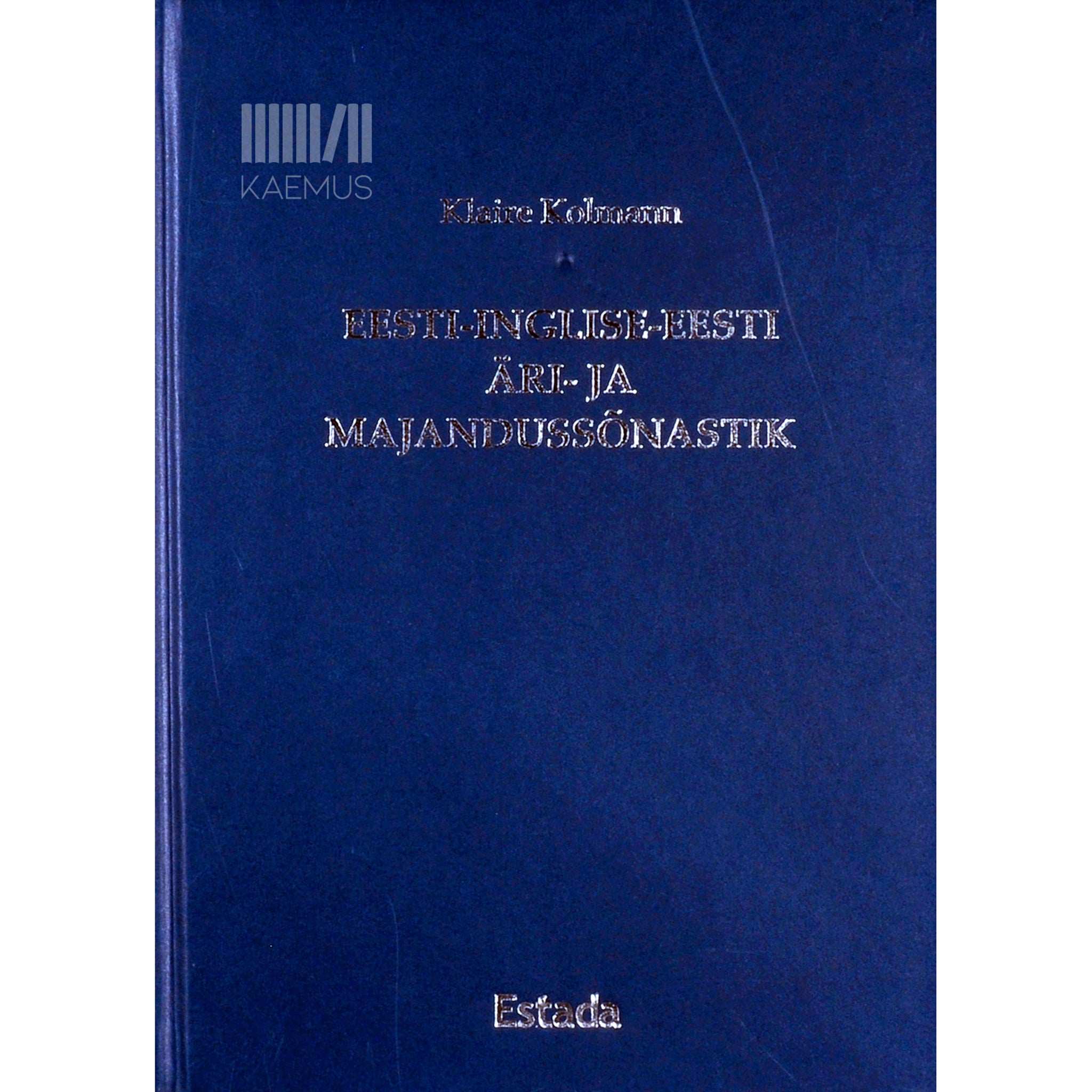 Klaire Kolmann Eesti-inglise-eesti äri- ja majandussõnastik