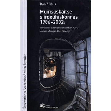Riin Alatalu - Muinsuskaitse siirdeühiskonnas 1986-2002