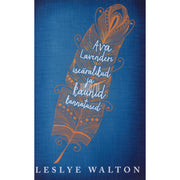 Leslye Walton. Ava Lavenderi iseäralikud ja kaunid kannatused
