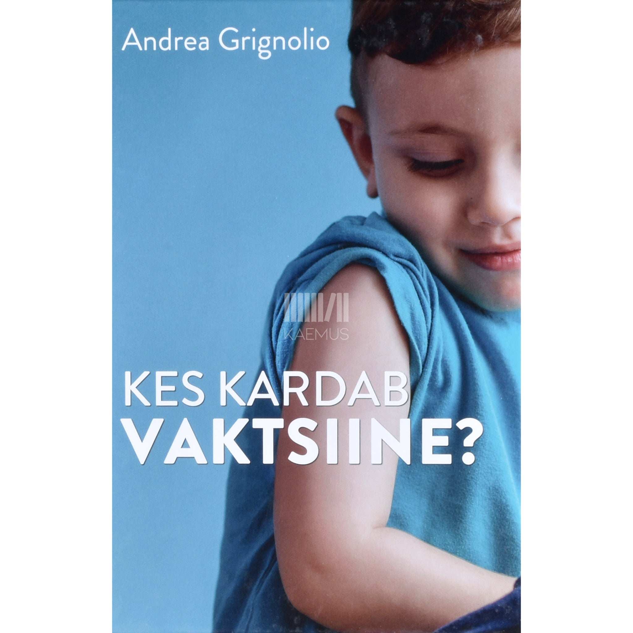 Andrea Grignolio Kes kardab vaktsiine?
