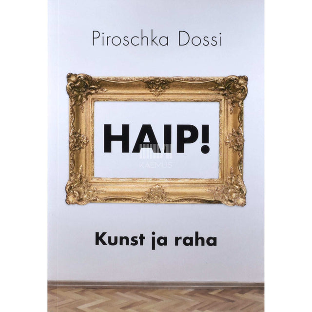 Piroschka Dossi - Haip! Kunst ja raha