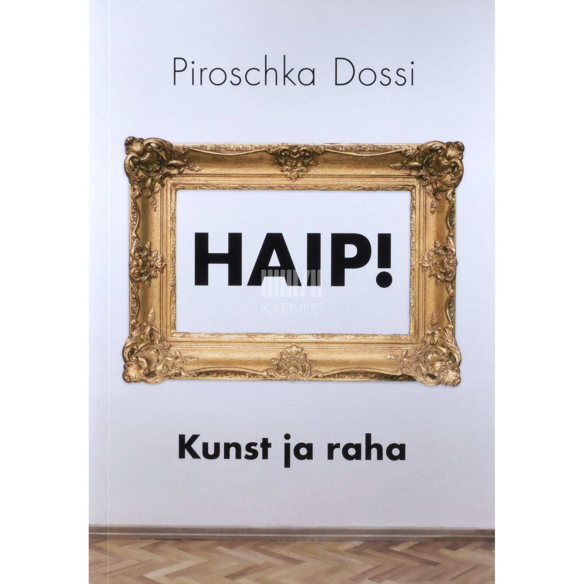 Piroschka Dossi - Haip! Kunst ja raha