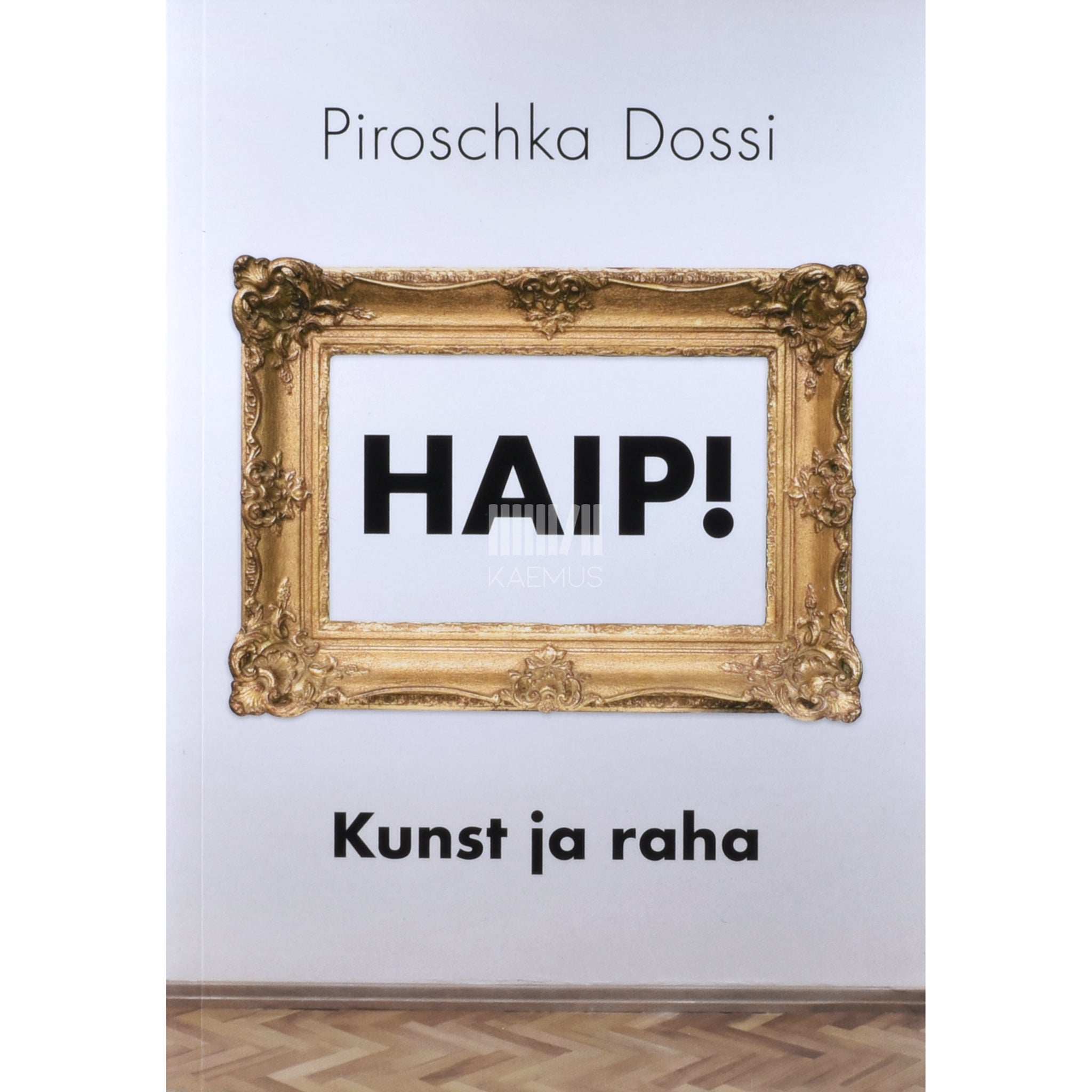 Piroschka Dossi Haip! Kunst ja raha