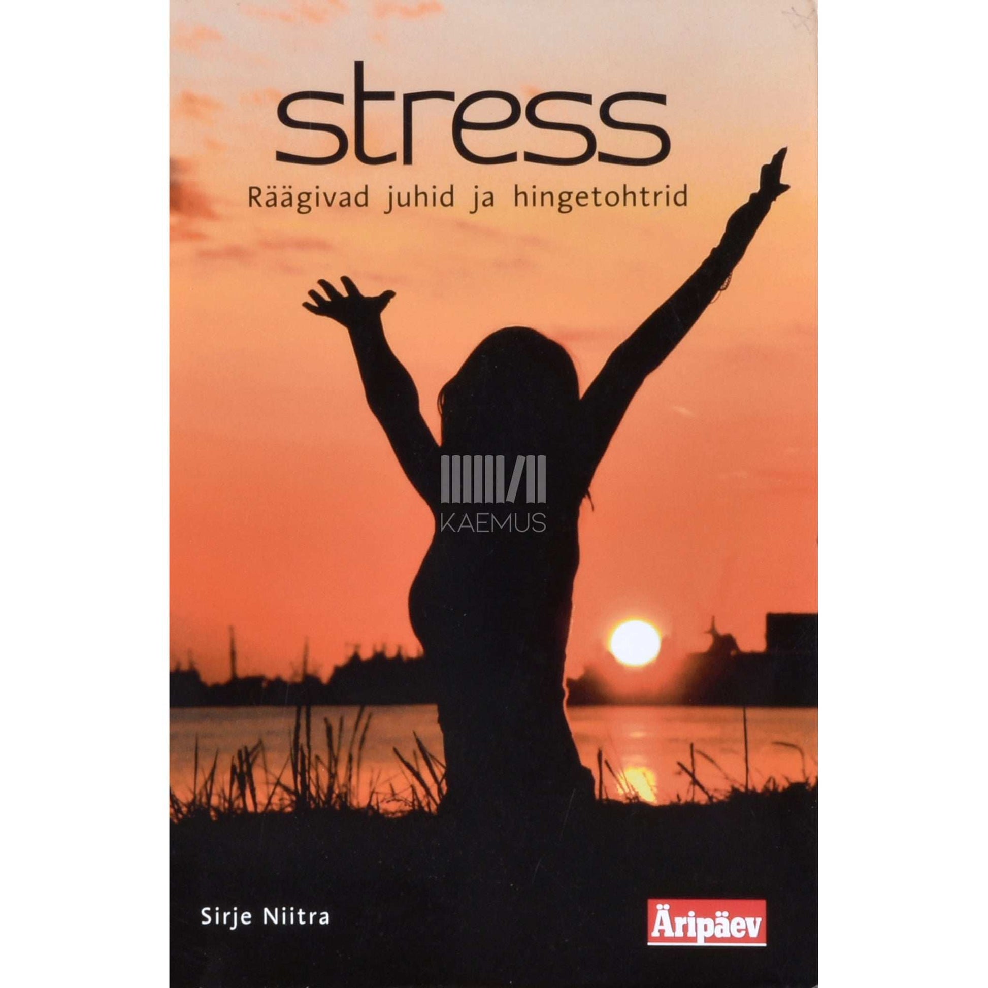 Sirje Niitra - Stress. Räägivad juhid ja hingetohtrid