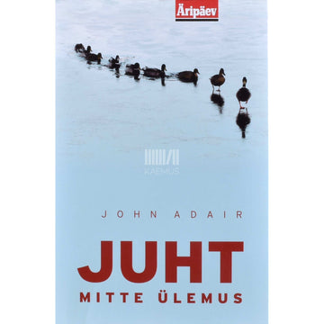 John Adair - Juht, mitte ülemus