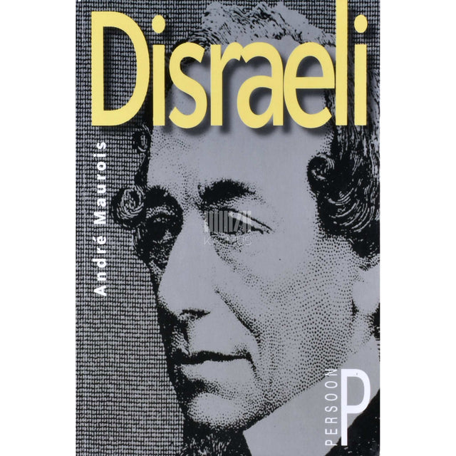 André Maurois - Disraeli. Benjamin Disrael. 1804-1881