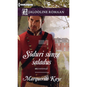 Marguerite Kaye Sõduri sünge saladus. Relvavennad