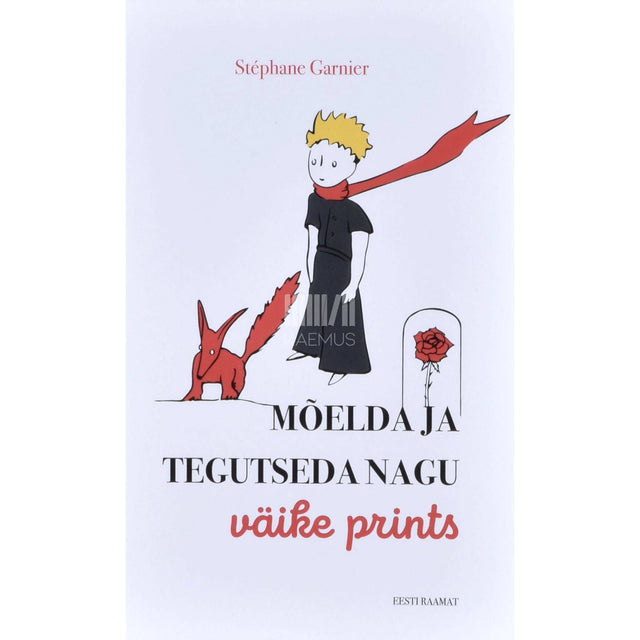 Stéphane Garnier - Mõelda ja tegutseda nagu Väike prints