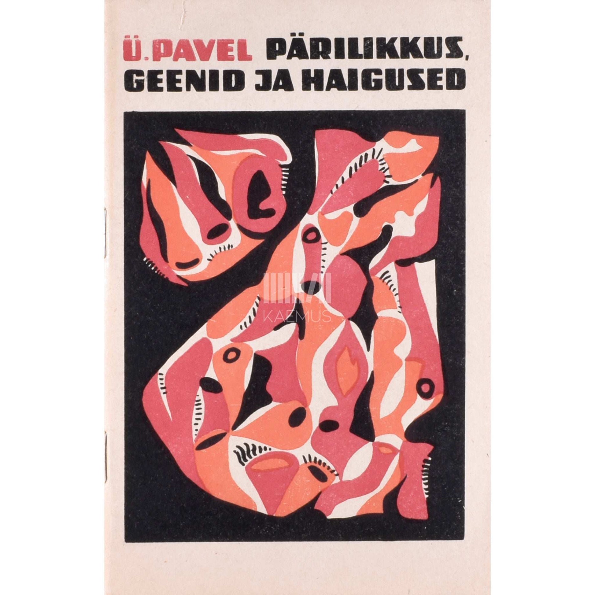 Ülo Pavel - Pärilikkus, geenid ja haigused