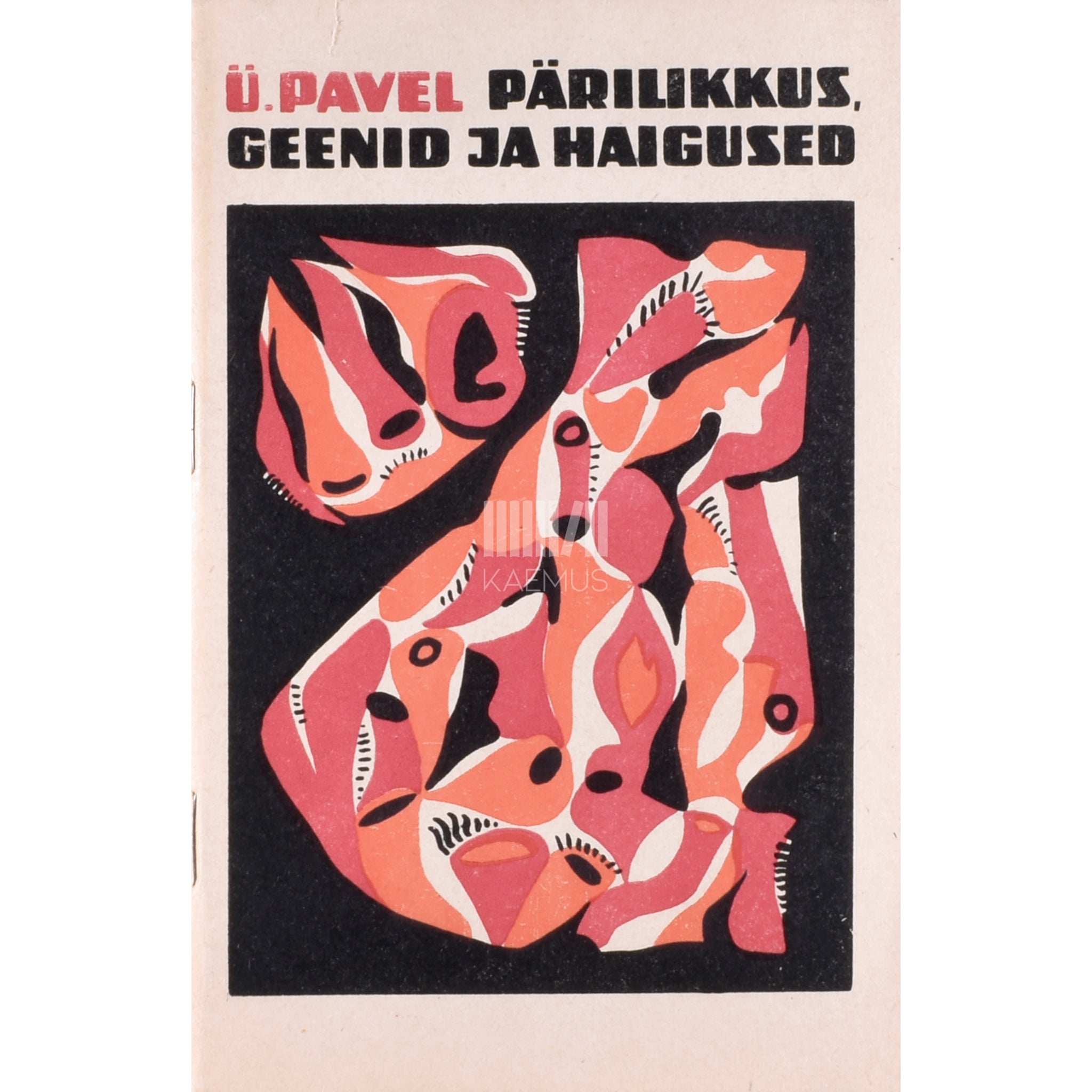 Ülo Pavel Pärilikkus, geenid ja haigused