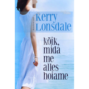 Kerry Lonsdale Kõik, mida me alles hoiame