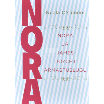 NORA. Nora ja James Joyce´i armastuslugu