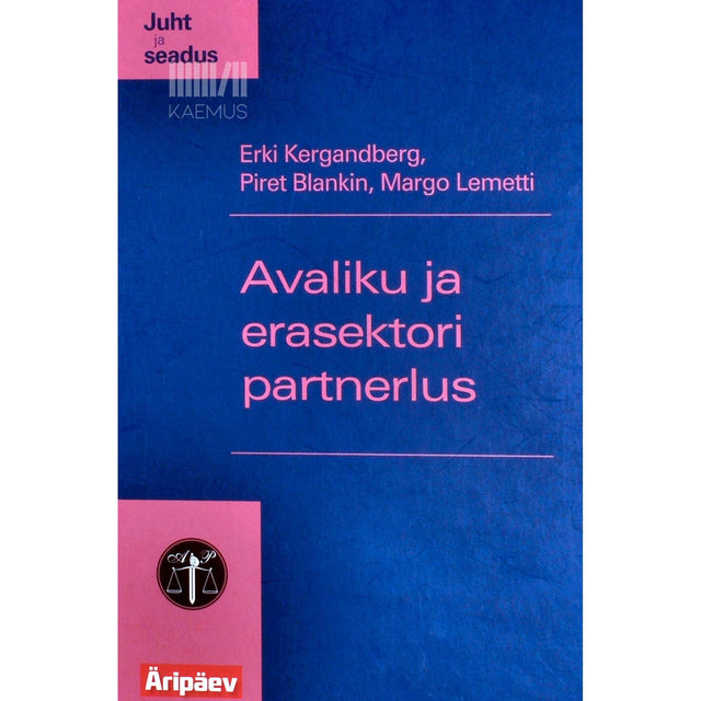 Piret Blankin, Erki Kergandberg, Margo Lemetti - Avaliku ja erasektori partnerlus