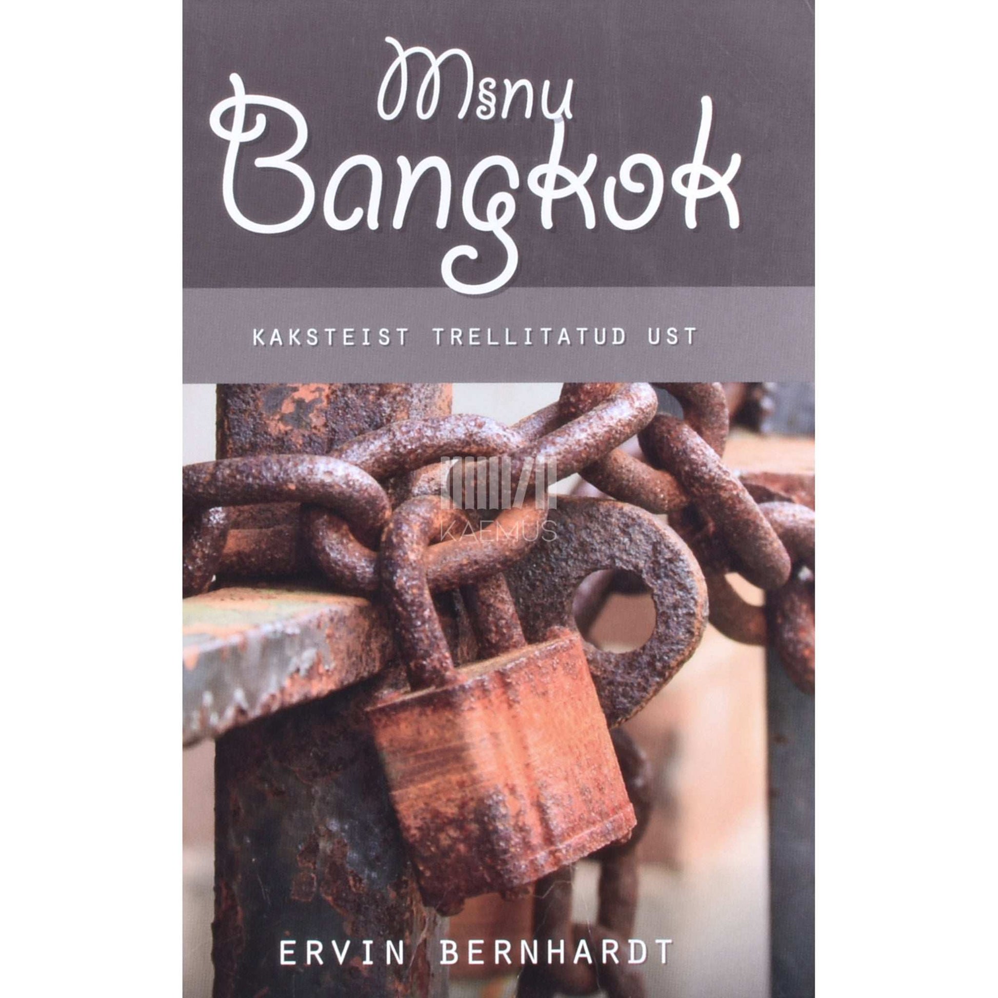 Ervin Bernhardt - Minu Bangkok. Kaksteist trellitatud ust