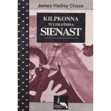 James Hadley Chase. Kilpkonna tuleb otsida Sienast