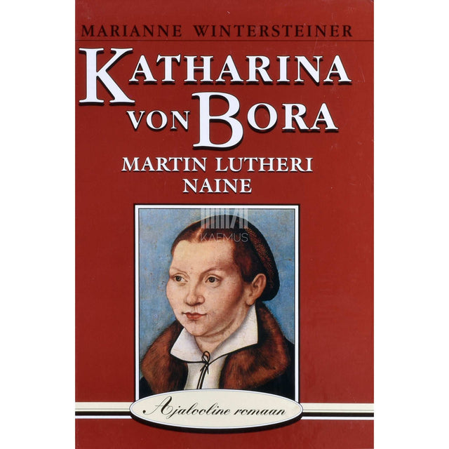 Marianne Wintersteiner - Katharina von Bora