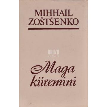 Mihhail Zoštšenko. Maga kiiremini