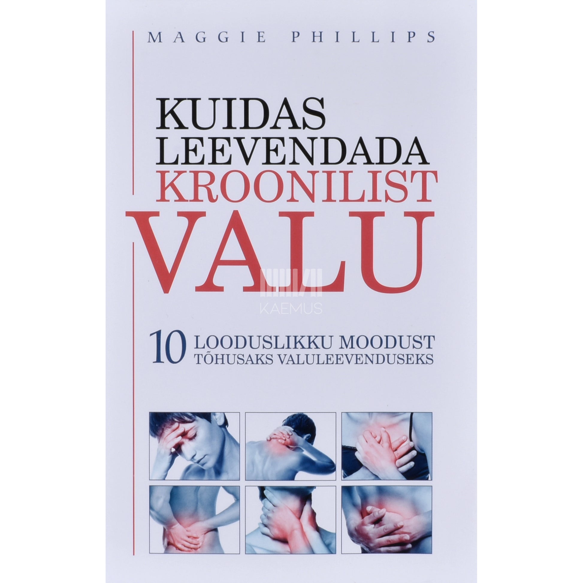 Maggie Phillips. Kuidas leevendada kroonilist valu