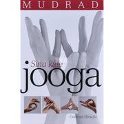 Gertrud Hirschi. Mudrad. Sinu käte jooga