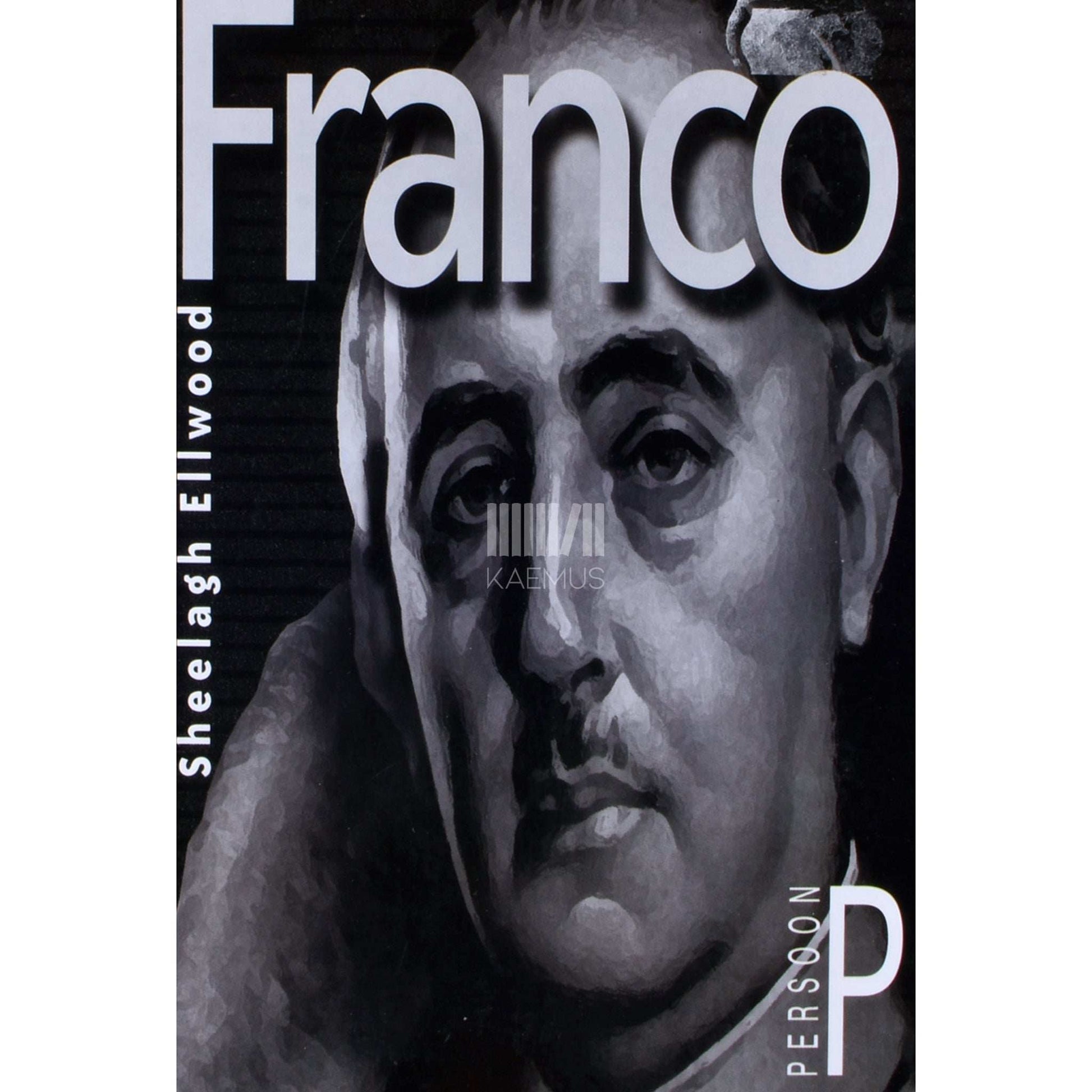 Sheelagh Ellwood - Franco. Francisco Franco. 1892-1975