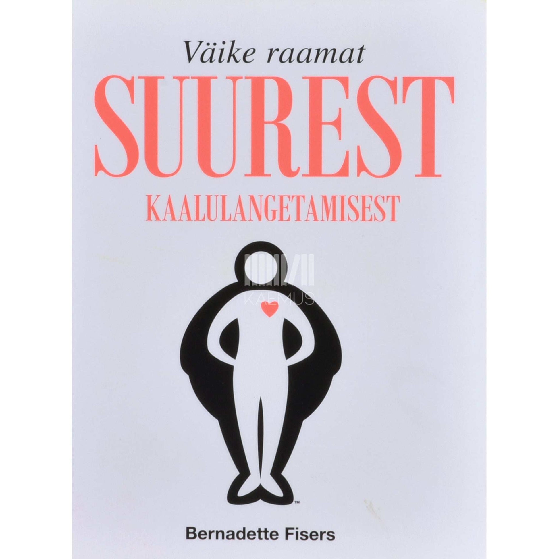 Bernadette Fisers - Väike raamat suurest kaalulangetamisest